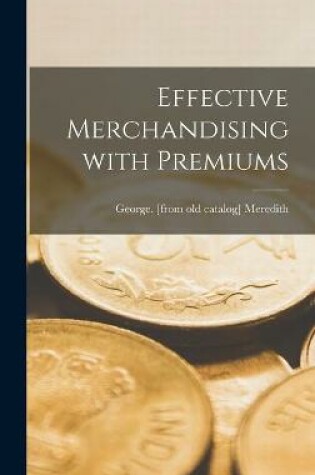 Cover of Effective Merchandising With Premiums