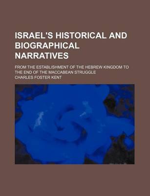 Book cover for Israel's Historical and Biographical Narratives; From the Establishment of the Hebrew Kingdom to the End of the Maccabean Struggle