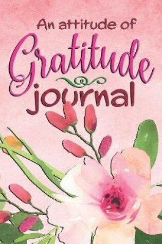 Cover of An Attitude Of Gratitude Journal