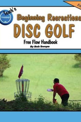 Cover of Teach'n Beginning Recreational Disc Golf Free Flow Handbook