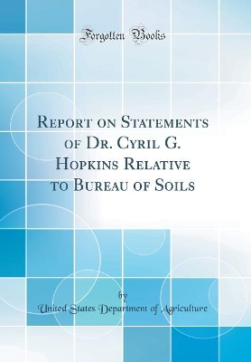 Book cover for Report on Statements of Dr. Cyril G. Hopkins Relative to Bureau of Soils (Classic Reprint)