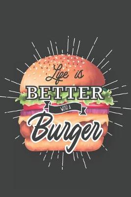 Book cover for Life Is Better With A Burger