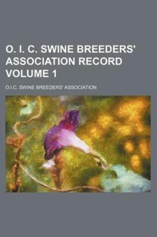 Cover of O. I. C. Swine Breeders' Association Record Volume 1