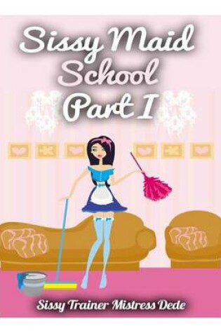 Cover of Sissy Maid School Part I