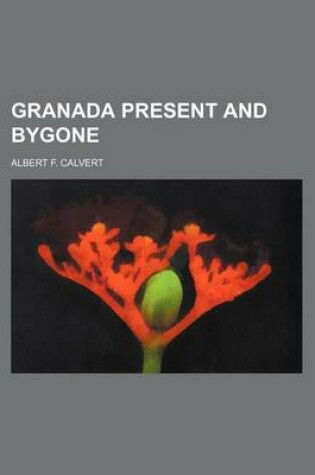 Cover of Granada Present and Bygone