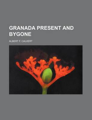 Book cover for Granada Present and Bygone