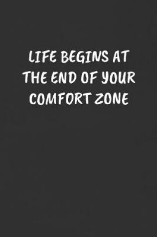 Cover of Life Begins at the End of Your Comfort Zone