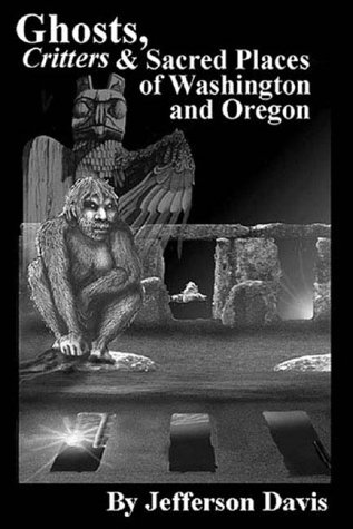 Book cover for Ghosts, Critters & Sacred Places of Washington & Oregon