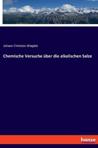Cover of Chemische Versuche über die alkalischen Salze