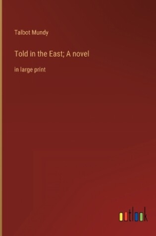 Cover of Told in the East; A novel