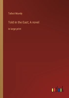 Book cover for Told in the East; A novel