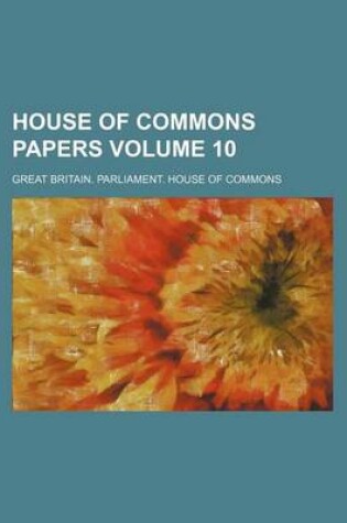 Cover of House of Commons Papers Volume 10