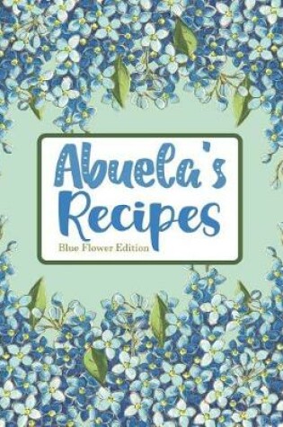 Cover of Abuela's Recipes Blue Flower Edition