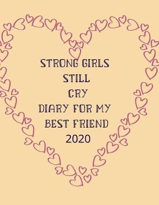 Book cover for Strong girls still cry diary for my best friend 2020