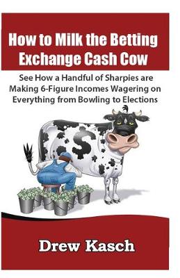 Cover of How to Milk the Betting Exchange Cash Cow