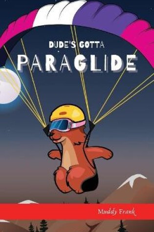 Cover of Dude's Gotta Paraglide