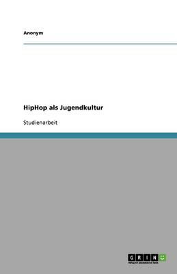 Book cover for Hiphop ALS Jugendkultur