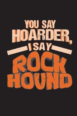 Book cover for You Say Hoarder I Say Rock Hound