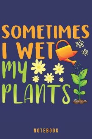 Cover of Sometimes I Wet My Plants