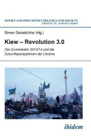 Cover of Kiew - Revolution 3.0. Der Euromaidan 2013/14 und die Zukunftsperspektiven der Ukraine