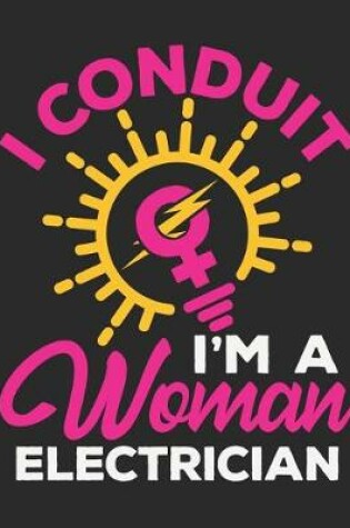 Cover of I Conduit I'm a Women Electrician