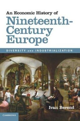 Cover of An Economic History of Nineteenth-Century Europe