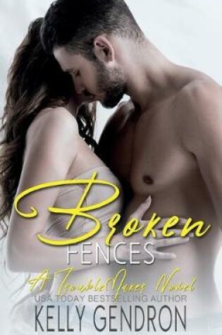 Cover of Broken Fences (a Troublemaker Novel)