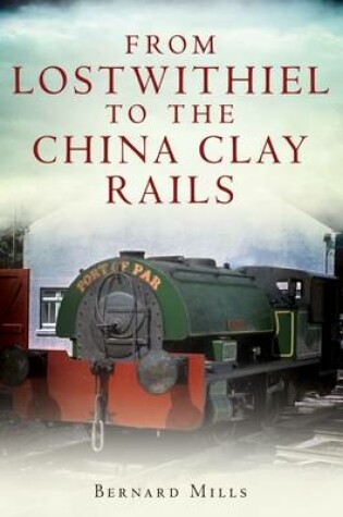 Cover of From Lostwithiel to the China Clay Rails