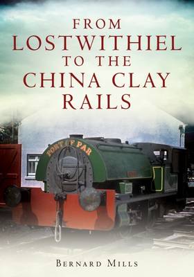 Book cover for From Lostwithiel to the China Clay Rails