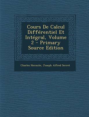 Book cover for Cours de Calcul Differentiel Et Integral, Volume 2 - Primary Source Edition