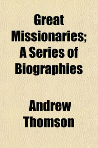 Cover of Great Missionaries; A Series of Biographies