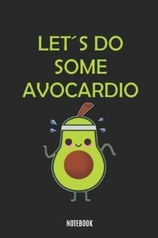 Cover of Let's Do Some Avocardio Notebook