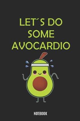 Book cover for Let's Do Some Avocardio Notebook