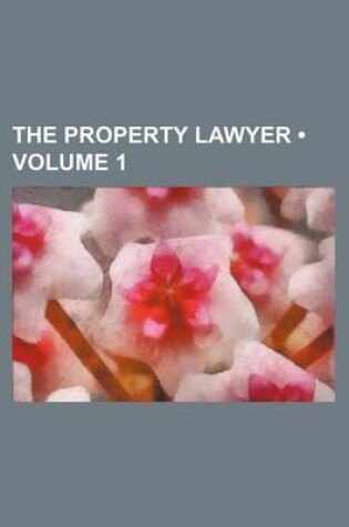 Cover of The Property Lawyer (Volume 1)