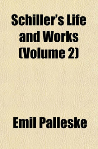 Cover of Schiller's Life and Works (Volume 2)