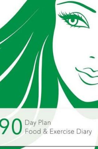 Cover of 90 Day Plan, Food & Exercise Diary