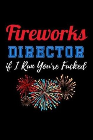 Cover of Fireworks Director if I Run you're Fucked
