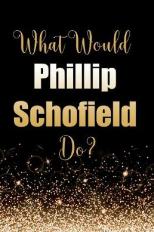 Cover of What Would Phillip Schofield Do?