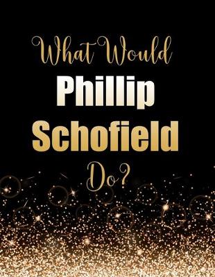 Book cover for What Would Phillip Schofield Do?