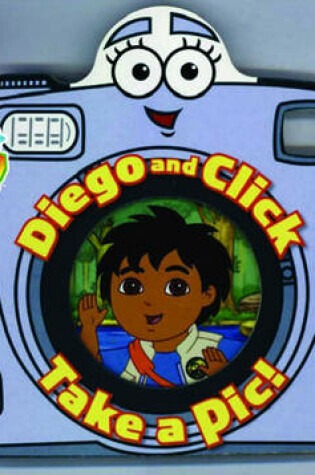 Cover of Diego and Click Take a Pic!