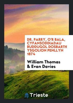 Book cover for Dr. Parry, O'r Bala, Cyfansoddiadau Buddugol Dosbarth Ysgolion Penllyn 1874