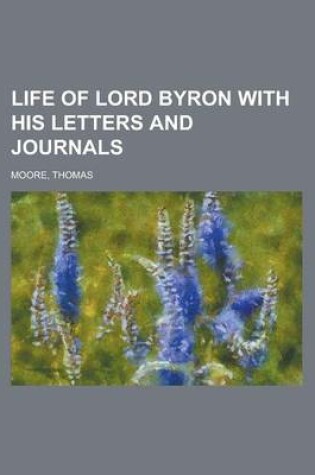 Cover of Life of Lord Byron with His Letters and Journals Volume 3