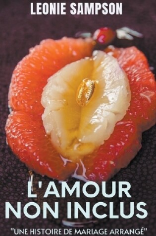Cover of L'amour Non Inclus (Une Histoire De Mariage Arrangé)