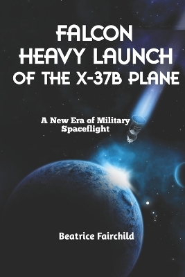 Book cover for Falcon Heavy Launch of the X-37B Plane