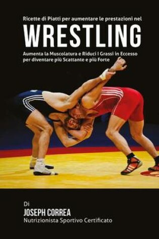 Cover of Ricette di Piatti per aumentare le prestazioni nel Wrestling