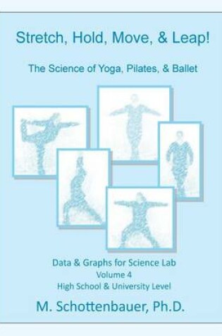 Cover of Stretch, Hold, Move, & Leap! The Science of Yoga, Pilates, & Ballet