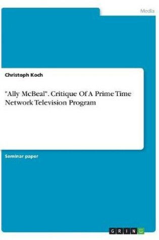 Cover of "Ally McBeal". Critique Of A Prime Time Network Television Program