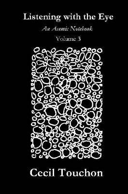 Book cover for Listening with the Eye - An Asemic Notebook - Volume 3