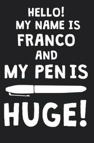 Cover of Hello! My Name Is FRANCO And My Pen Is Huge!