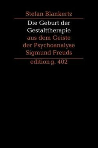 Cover of Die Geburt der Gestalttherapie aus dem Geiste der Psychoanalyse Sigmund Freuds